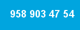 958 903 47 54